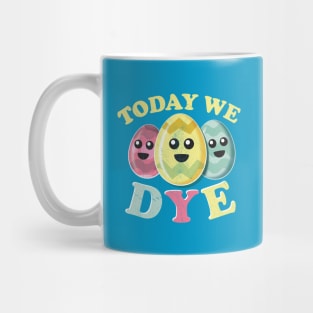 Today We Dye Mug